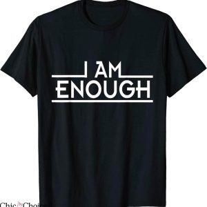 I Am Enough T-Shirt Inspirational And Motivational Gift Tee