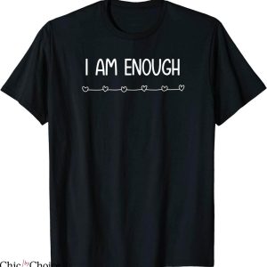 I Am Enough T-Shirt Inspirational And Positive Quotes Tee