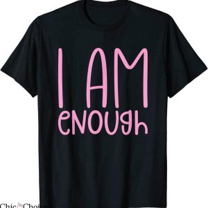 I Am Enough T-Shirt Inspirational Motivational Quotes