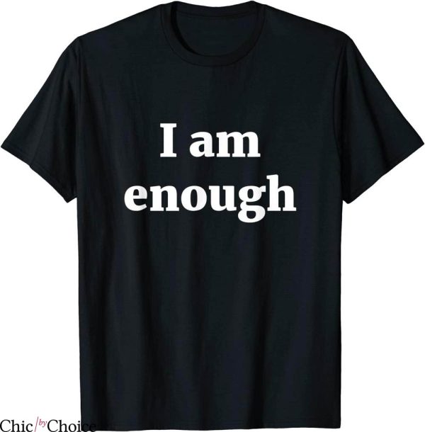 I Am Enough T-Shirt Inspirational Motivational Quotes Tee