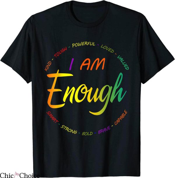 I Am Enough T-Shirt Kind Tough Powerful Loved Trendy Tee