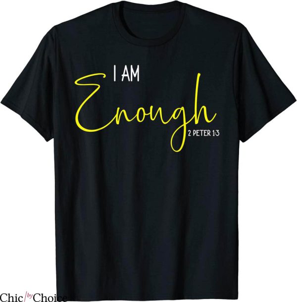 I Am Enough T-Shirt Motivational Quote Inspirational Tee