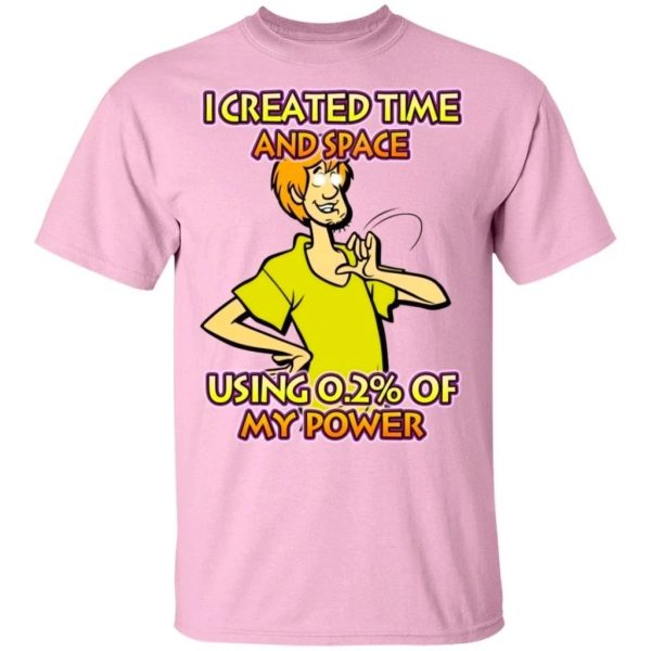 I Created Time And Space Shaggy Rogers T-Shirt Using 0.2 My Power  All Day Tee