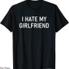 I Hate My Ex Girlfriend T-Shirt Funny Jokes Sarcastic
