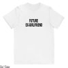 I Hate My Ex Girlfriend T-Shirt Future Y2K Slogan Fitted