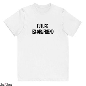I Hate My Ex Girlfriend T-Shirt Future Y2K Slogan Fitted