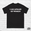 I Hate My Ex Girlfriend T-Shirt I Am Afraid Of Trending