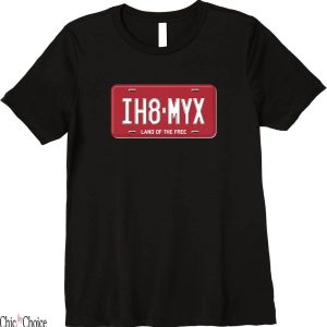 I Hate My Ex Girlfriend T-Shirt IH8MYX Funny License Plate