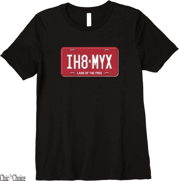 I Hate My Ex Girlfriend T-Shirt IH8MYX Funny License Plate