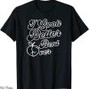 I Look Better Bent Over T-Shirt