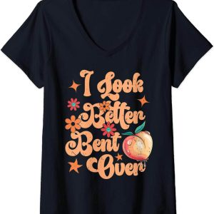 I Look Better Bent Over T-Shirt Funny Saying Groovy V
