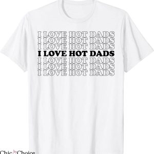 I Love Hot Dads T-Shirt Retro Funny Red Heart Love Dads