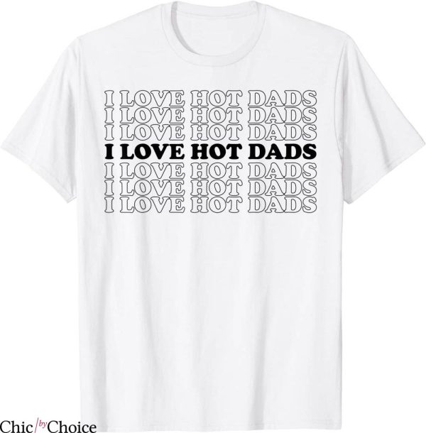 I Love Hot Dads T-Shirt Retro Funny Red Heart Love Dads
