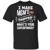 I Make M&M’s T-shirt Disappear What’s Your Superpower Tee  All Day Tee