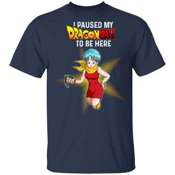 I Paused My Dragon Ball To Be Here Shirt Bulma Tee  All Day Tee