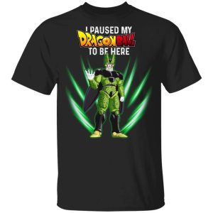 I Paused My Dragon Ball To Be Here Shirt Cell Tee All Day Tee 2 I Paused My Dragon Ball To Be Here Shirt Cell Tee All Day Tee 3