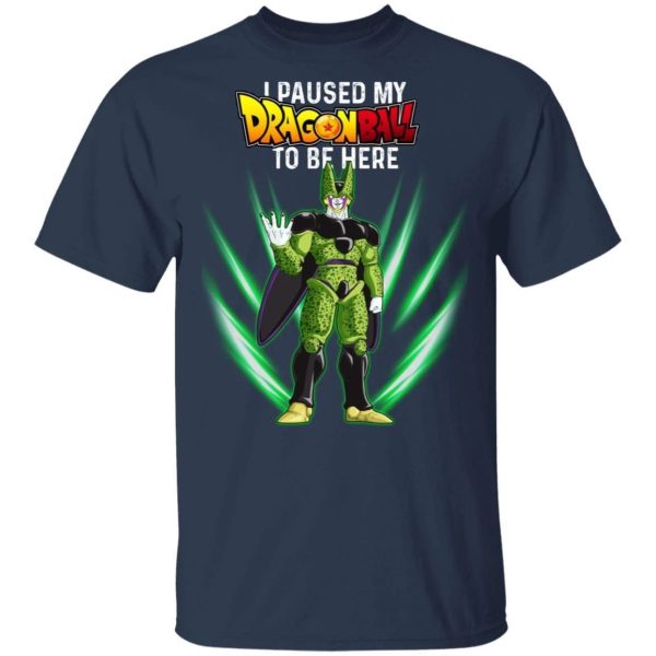 I Paused My Dragon Ball To Be Here Shirt Cell Tee  All Day Tee