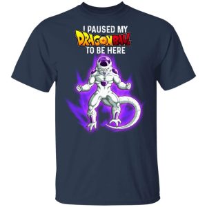 I Paused My Dragon Ball To Be Here Shirt Frieza Tee All Day Tee 3 I Paused My Dragon Ball To Be Here Shirt Frieza Tee All Day Tee 4