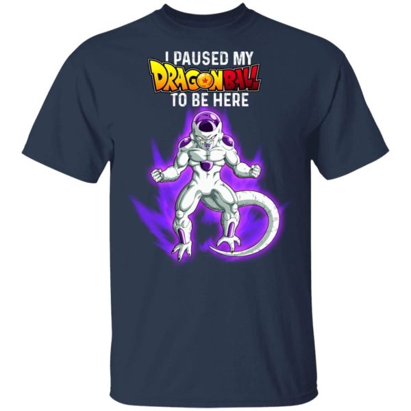 I Paused My Dragon Ball To Be Here Shirt Frieza Tee  All Day Tee
