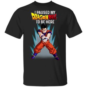 I Paused My Dragon Ball To Be Here Shirt Gohan Tee  All Day Tee