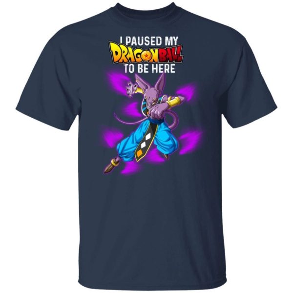 I Paused My Dragon Ball To Be Here Shirt Lord Beerus Tee  All Day Tee