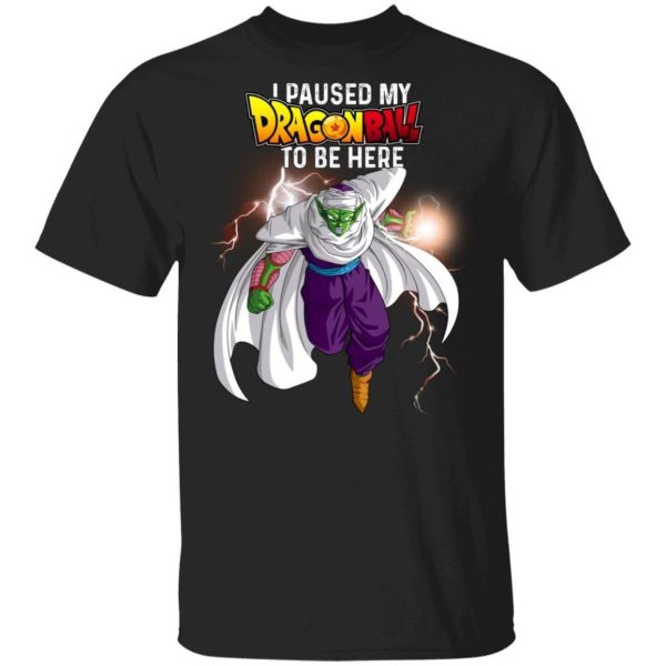 I Paused My Dragon Ball To Be Here Shirt Piccolo Tee  All Day Tee