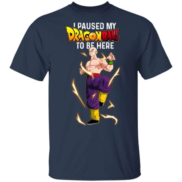 I Paused My Dragon Ball To Be Here Shirt Tenshinhan Tee  All Day Tee