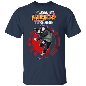 I Paused My Naruto To Be Here Shirt Hinata Tee  All Day Tee