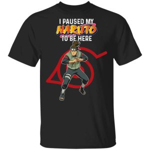 I Paused My Naruto To Be Here Shirt Iruka Umino Tee  All Day Tee