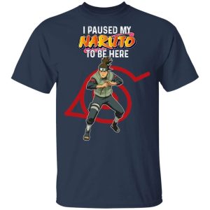 I Paused My Naruto To Be Here Shirt Iruka Umino Tee  All Day Tee