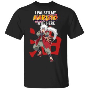I Paused My Naruto To Be Here Shirt Jiraiya Tee All Day Tee 3