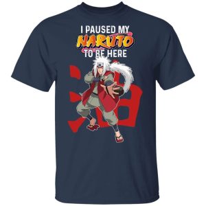 I Paused My Naruto To Be Here Shirt Jiraiya Tee All Day Tee 4