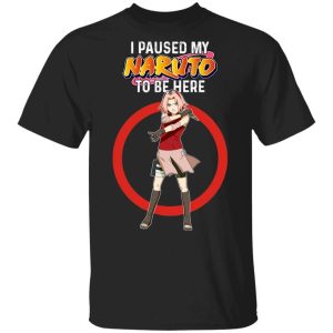 I Paused My Naruto To Be Here Shirt Sakura Haruno Tee All Day Tee 2 I Paused My Naruto To Be Here Shirt Sakura Haruno Tee All Day Tee 3