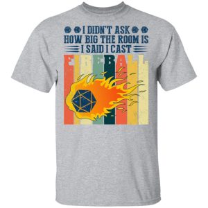I Said I Cast Fireball Dungeons And Dragons T shirt All Day Tee 4