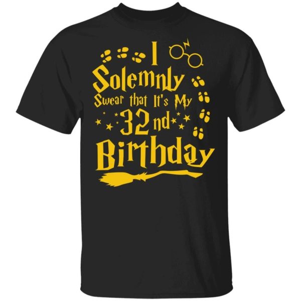 I Solemnly Swear That It’s My 32nd Birthday T-shirt Harry Potter Tee  All Day Tee
