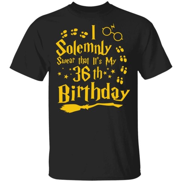 I Solemnly Swear That It’s My 36th Birthday T-shirt Harry Potter Tee  All Day Tee