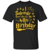 I Solemnly Swear That It’s My 40th Birthday T-shirt Harry Potter Tee  All Day Tee