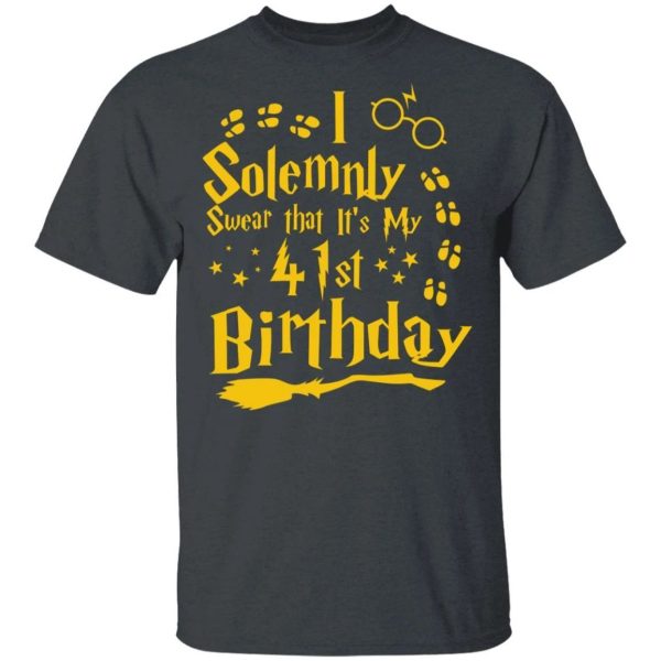 I Solemnly Swear That It’s My 41st Birthday T-shirt Harry Potter Tee  All Day Tee