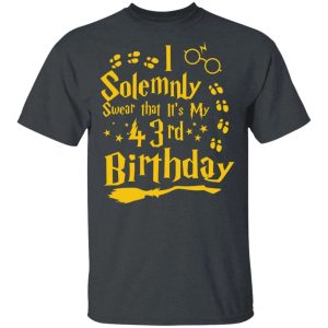 I Solemnly Swear That It's My 43rd Birthday T-shirt Harry Potter Tee All Day Tee 3 I Solemnly Swear That Its My 43rd Birthday T shirt Harry Potter Tee All Day Tee 4