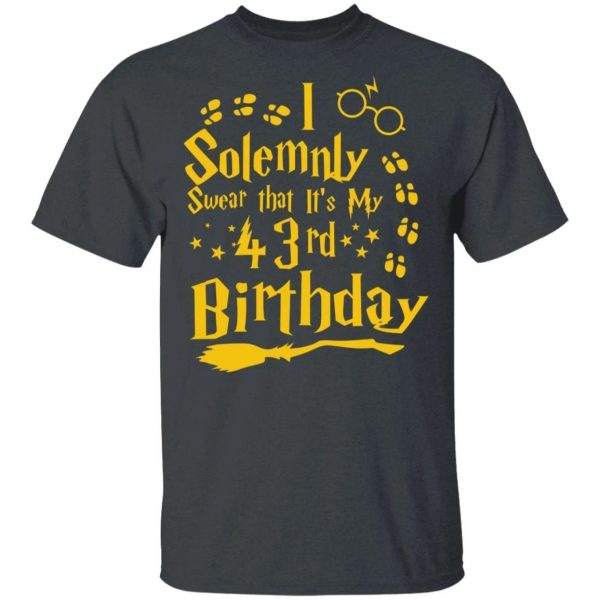 I Solemnly Swear That It’s My 43rd Birthday T-shirt Harry Potter Tee  All Day Tee