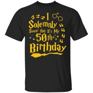 I Solemnly Swear That Its My 50th Birthday T shirt Harry Potter Tee All Day Tee 1