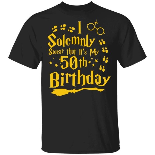I Solemnly Swear That It’s My 50th Birthday T-shirt Harry Potter Tee  All Day Tee