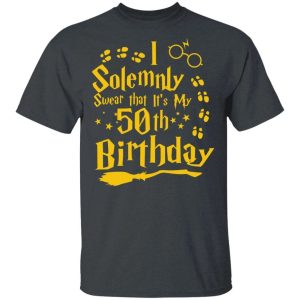 I Solemnly Swear That Its My 50th Birthday T shirt Harry Potter Tee All Day Tee 2
