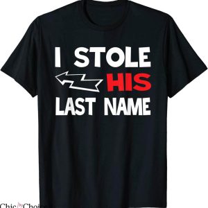 I Stole My Boyfriend’s T-Shirt I Stole His Last Name Tee