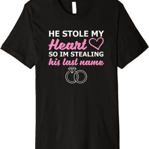 I Stole My Boyfriend’s T-Shirt I’m Stealing Last Name Tee