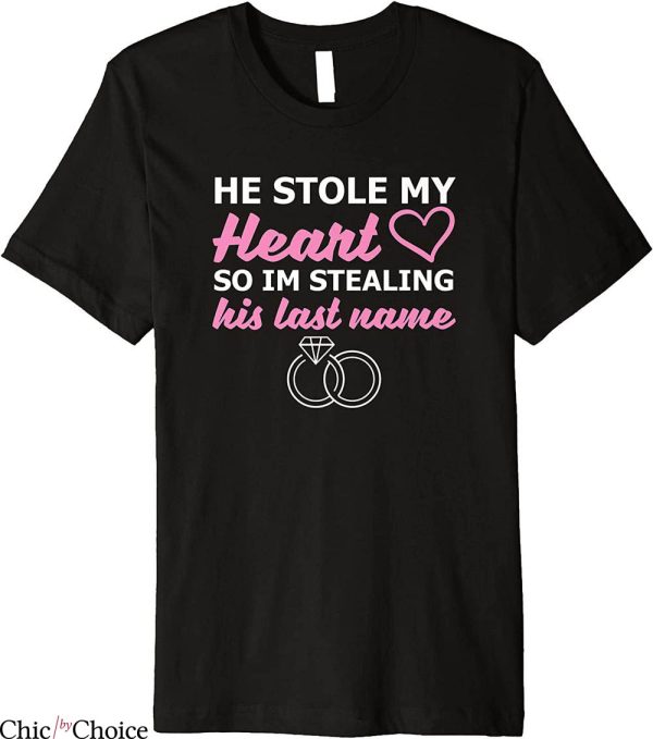 I Stole My Boyfriend’s T-Shirt I’m Stealing Last Name Tee