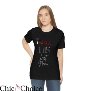 I Stole My Boyfriend’s T-Shirt So I Stole His Last Name Tee