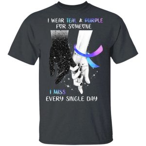 I Wear Teal And Purple For Someone I Miss Suicide Prevention T shirt All Day Tee 3