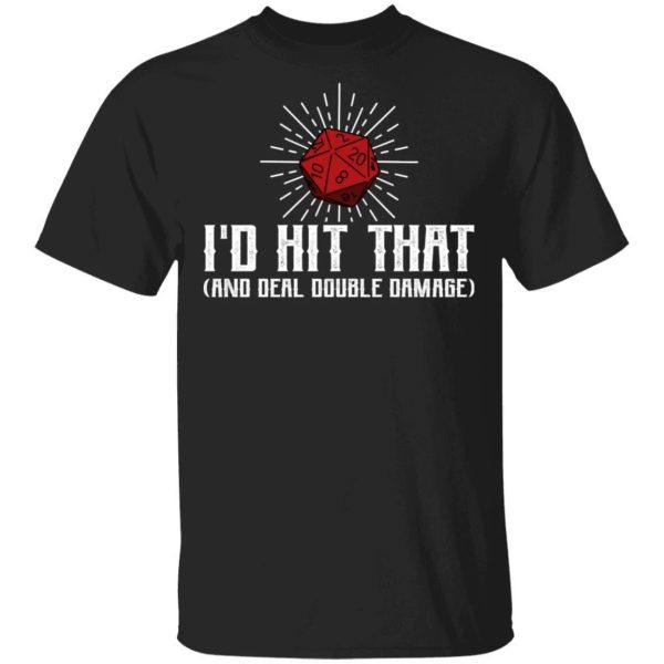 I’d Hit That And Deal Double Damage Dungeons And Dragons T-shirt  All Day Tee