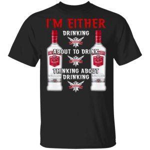 I’m Either Drinking Smirnoff T-shirt Vodka Addict Tee All Day Tee I’m Either Drinking Smirnoff T-shirt Vodka Addict Tee All Day Tee